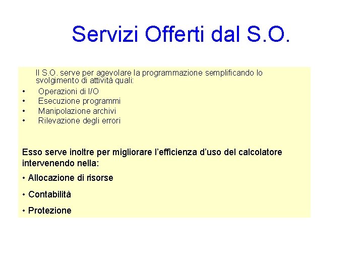 Servizi Offerti dal S. O. • • Il S. O. serve per agevolare la