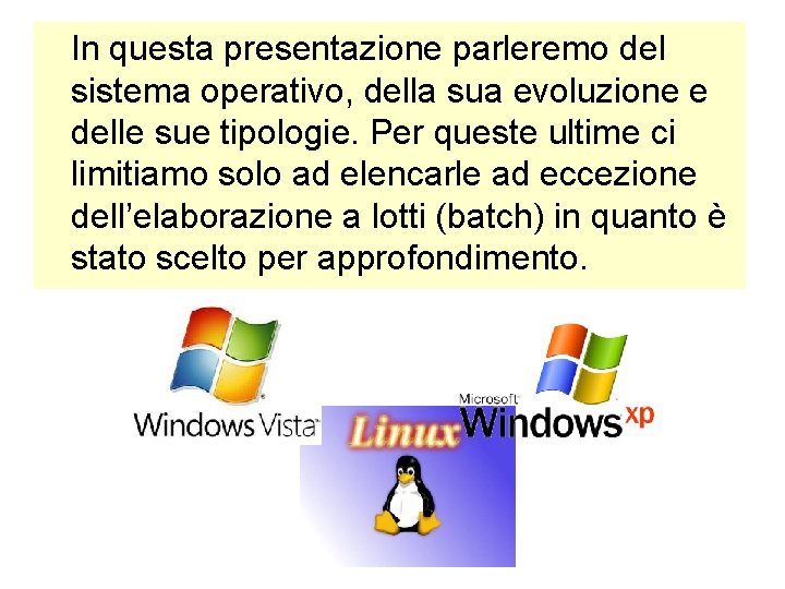 In questa presentazione parleremo del sistema operativo, della sua evoluzione e delle sue tipologie.