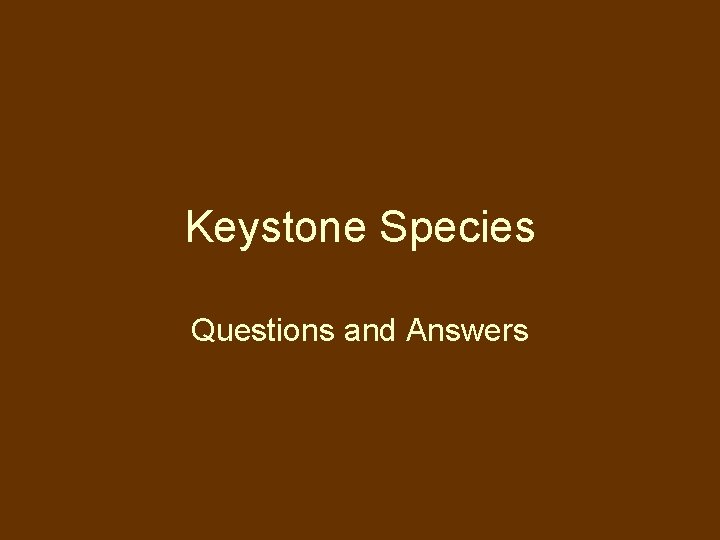 Keystone Species Questions and Answers 