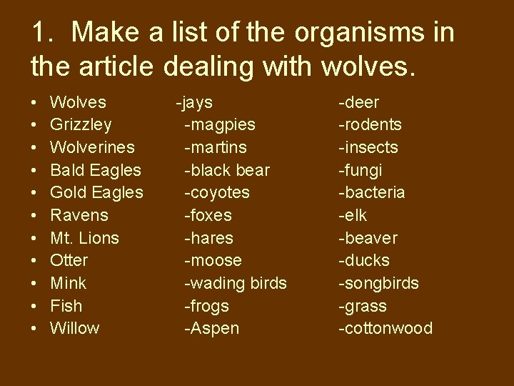 1. Make a list of the organisms in the article dealing with wolves. •