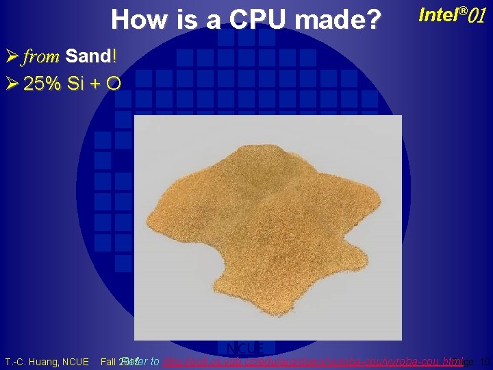 How is a CPU made? Intel® 01 Ø from Sand! Ø 25% Si +