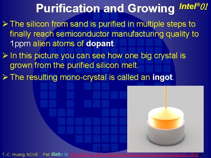 Purification and Growing Intel® 01 Ø The silicon from sand is purified in multiple