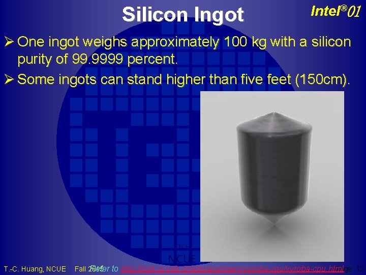 Silicon Ingot Intel® 01 Ø One ingot weighs approximately 100 kg with a silicon