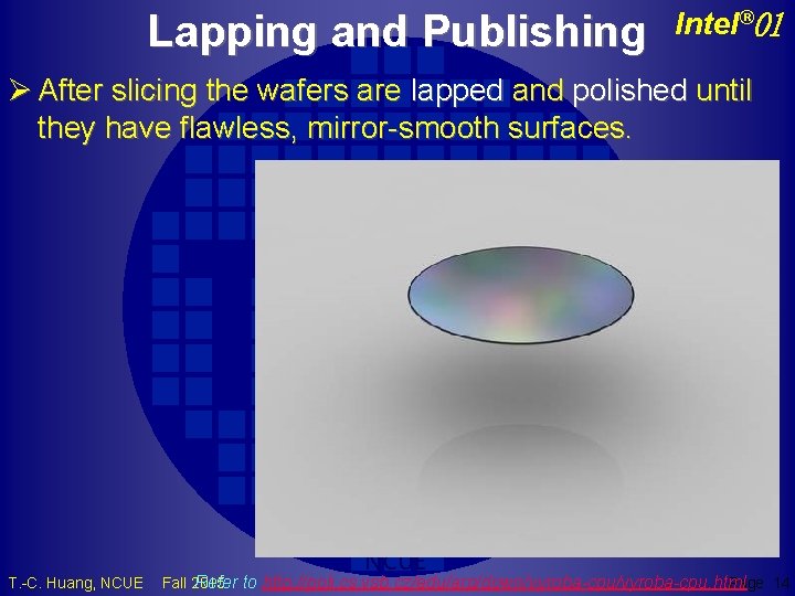 Lapping and Publishing Intel® 01 Ø After slicing the wafers are lapped and polished