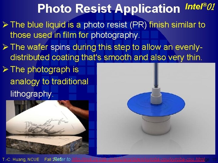 Photo Resist Application Intel® 01 Ø The blue liquid is a photo resist (PR)