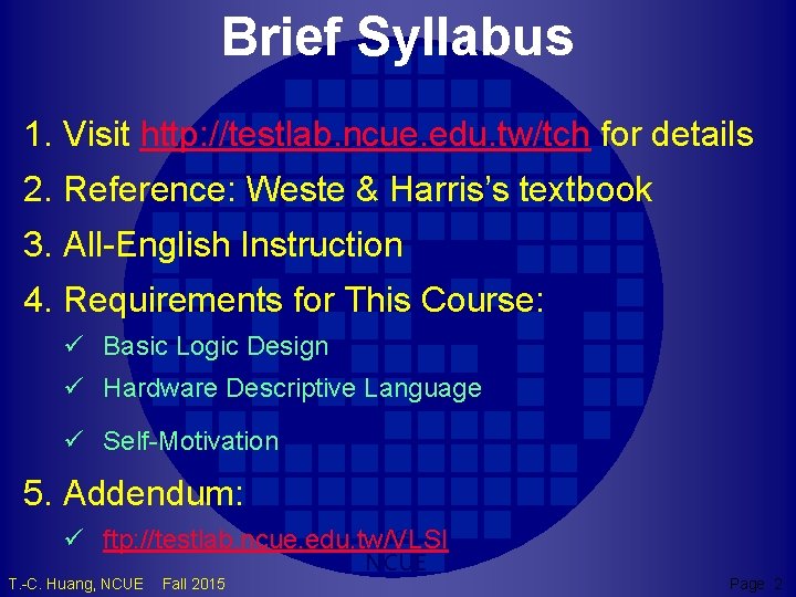 Brief Syllabus 1. Visit http: //testlab. ncue. edu. tw/tch for details 2. Reference: Weste