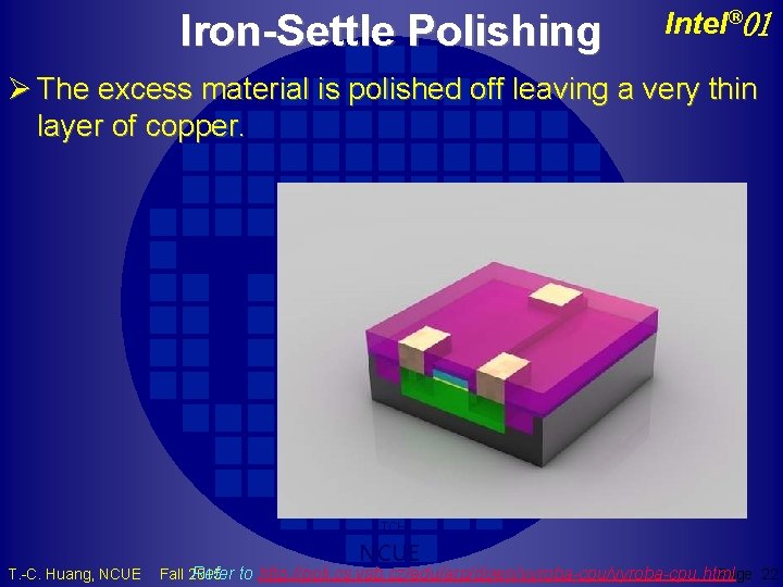 Iron-Settle Polishing Intel® 01 Ø The excess material is polished off leaving a very