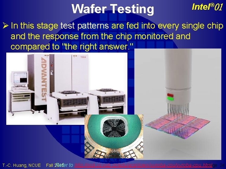 Wafer Testing Intel® 01 Ø In this stage test patterns are fed into every
