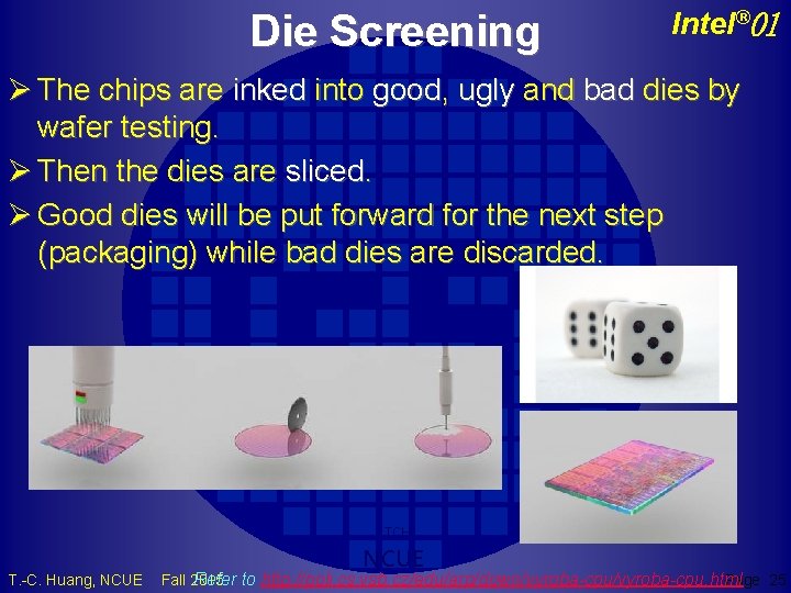 Die Screening Intel® 01 Ø The chips are inked into good, ugly and bad