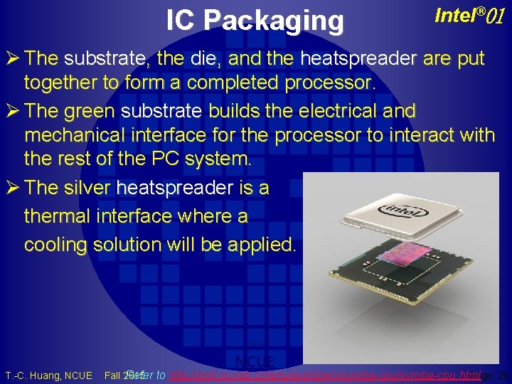 IC Packaging Intel® 01 Ø The substrate, the die, and the heatspreader are put