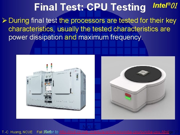 Final Test: CPU Testing Intel® 01 Ø During final test the processors are tested