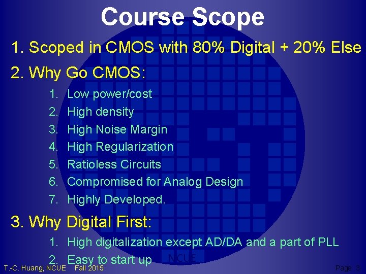 Course Scope 1. Scoped in CMOS with 80% Digital + 20% Else 2. Why