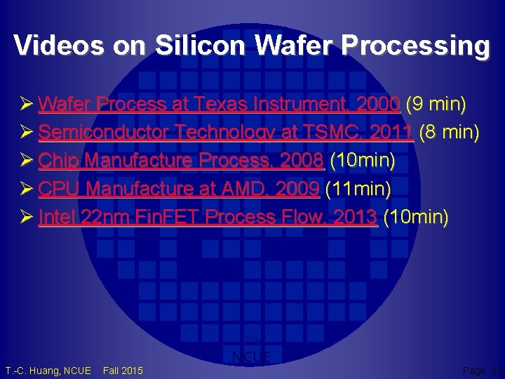 Videos on Silicon Wafer Processing Ø Wafer Process at Texas Instrument, 2000 (9 min)