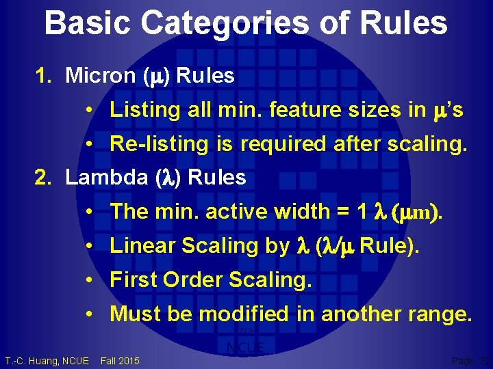 Basic Categories of Rules 1. Micron (m) Rules • Listing all min. feature sizes