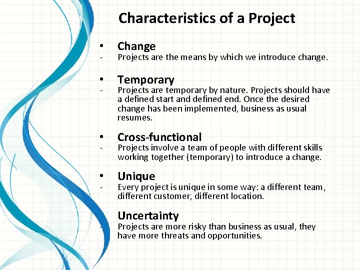 Characteristics of a Project • Change • Temporary • Cross-functional • Unique • Uncertainty