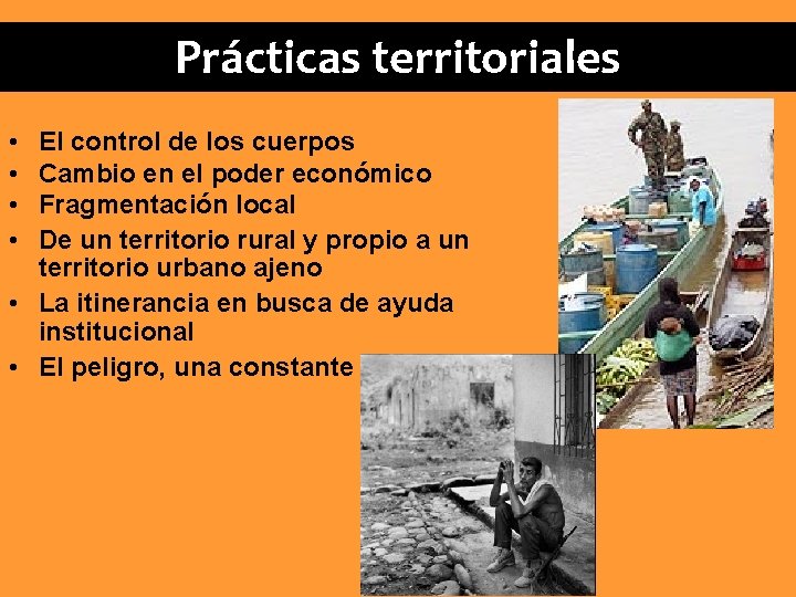 Prácticas territoriales • • El control de los cuerpos Cambio en el poder económico