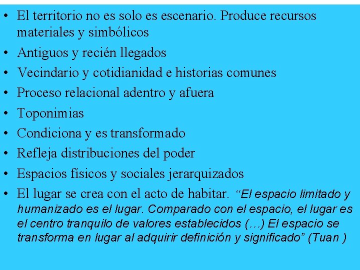  • El territorio no es solo es escenario. Produce recursos materiales y simbólicos