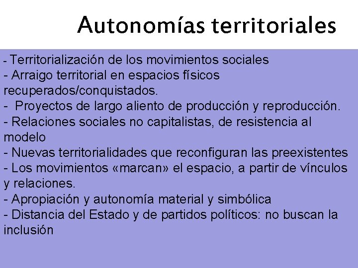 Autonomías territoriales - Territorialización de los movimientos sociales - Arraigo territorial en espacios físicos