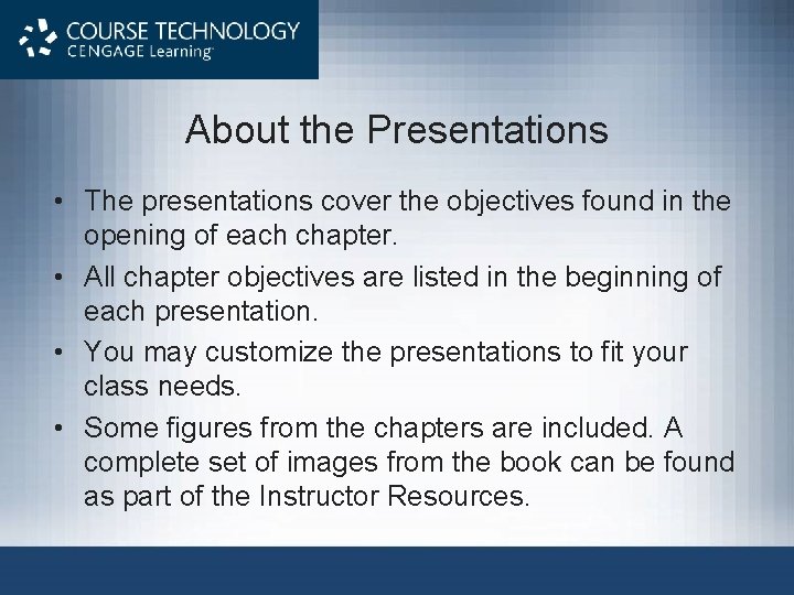 About the Presentations • The presentations cover the objectives found in the opening of