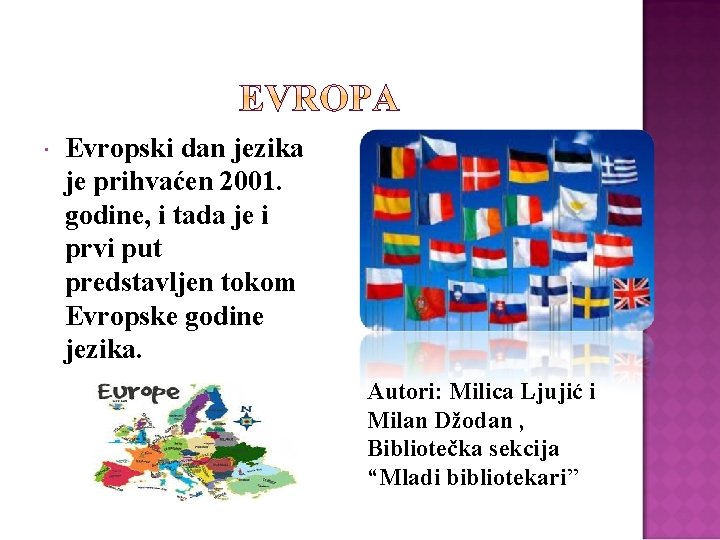  Evropski dan jezika je prihvaćen 2001. godine, i tada je i prvi put