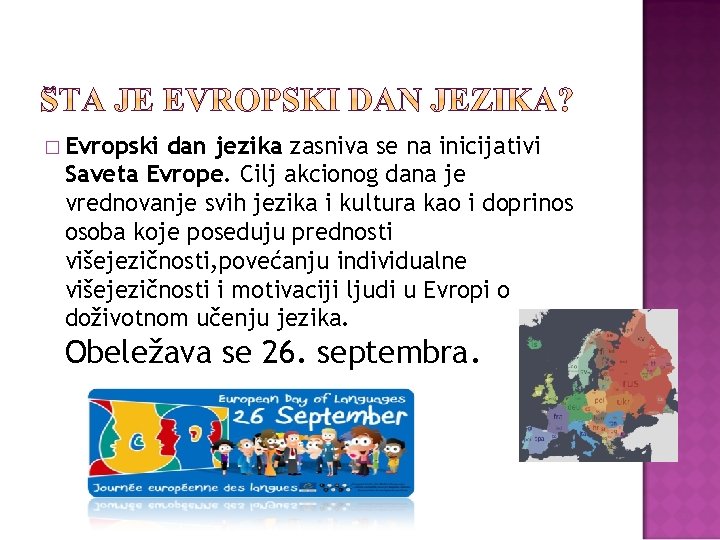 � Evropski dan jezika zasniva se na inicijativi Saveta Evrope. Cilj akcionog dana je