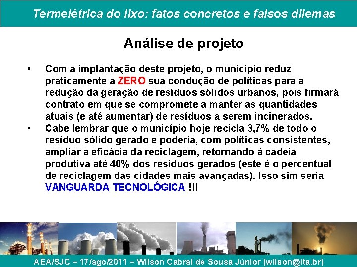 Termelétrica do lixo: fatos concretos e falsos dilemas Análise de projeto • • Com Termelétrica do lixo: fatos concretos e falsos dilemas Análise de projeto • • Com