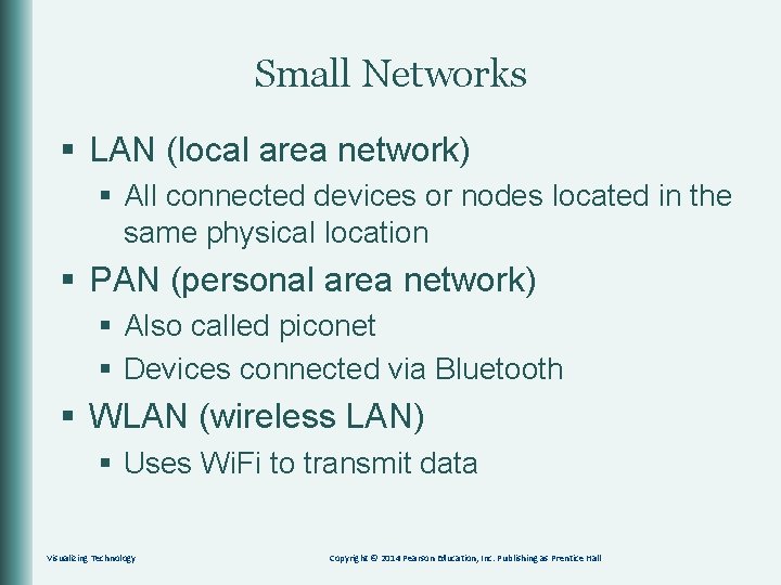 Small Networks § LAN (local area network) § All connected devices or nodes located