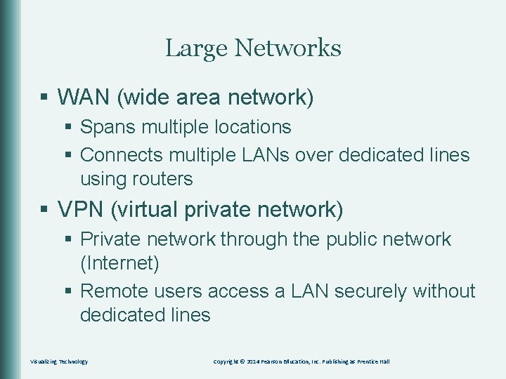 Large Networks § WAN (wide area network) § Spans multiple locations § Connects multiple