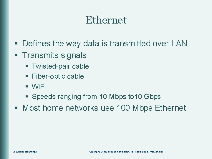 Ethernet § Defines the way data is transmitted over LAN § Transmits signals §