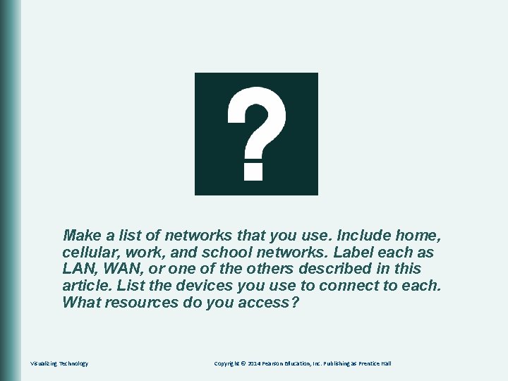 Make a list of networks that you use. Include home, cellular, work, and school