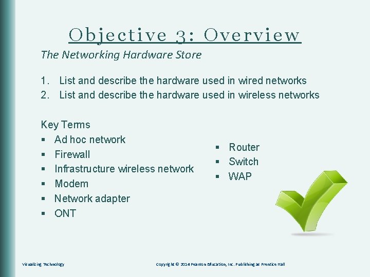 Objective 3: Overview The Networking Hardware Store 1. List and describe the hardware used