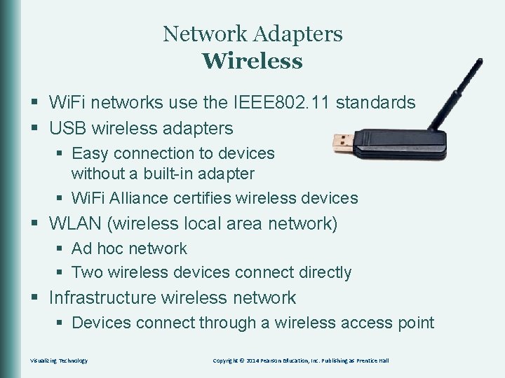 Network Adapters Wireless § Wi. Fi networks use the IEEE 802. 11 standards §