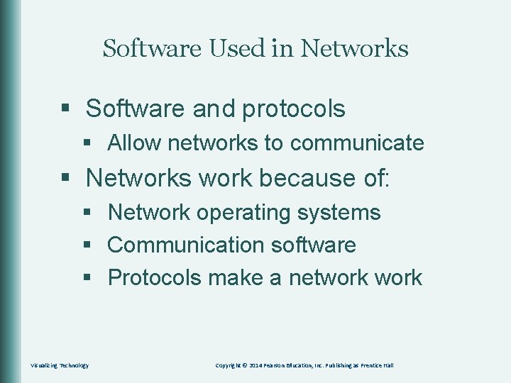 Software Used in Networks § Software and protocols § Allow networks to communicate §