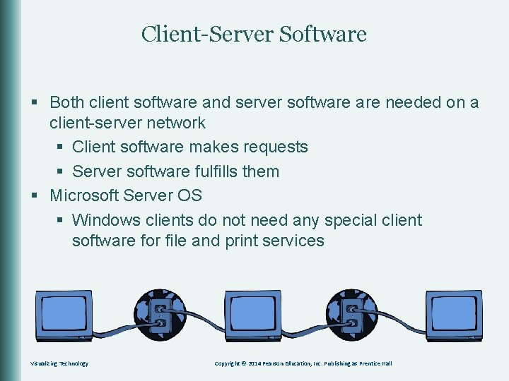 Client-Server Software § Both client software and server software needed on a client-server network
