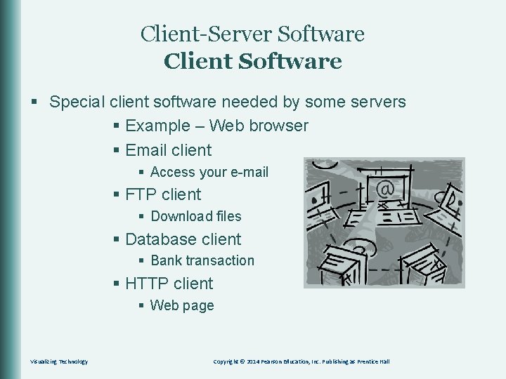 Client-Server Software Client Software § Special client software needed by some servers § Example