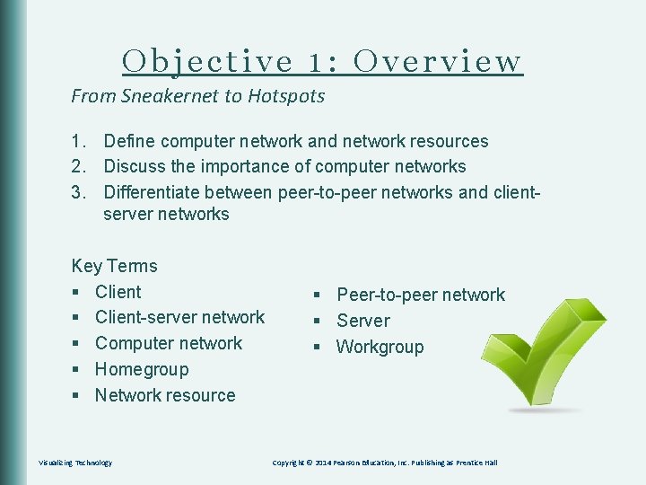 Objective 1: Overview From Sneakernet to Hotspots 1. Define computer network and network resources