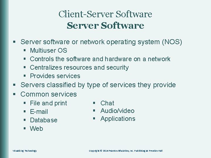 Client-Server Software § Server software or network operating system (NOS) § § Multiuser OS