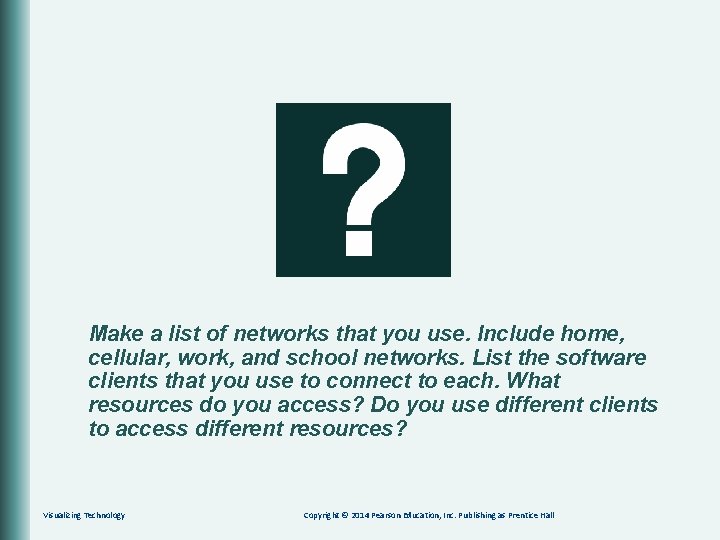 Make a list of networks that you use. Include home, cellular, work, and school
