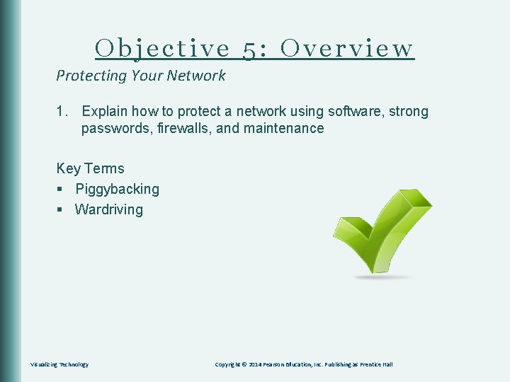 Objective 5: Overview Protecting Your Network 1. Explain how to protect a network using