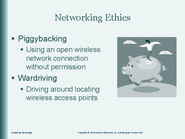 Networking Ethics § Piggybacking § Using an open wireless network connection without permission §