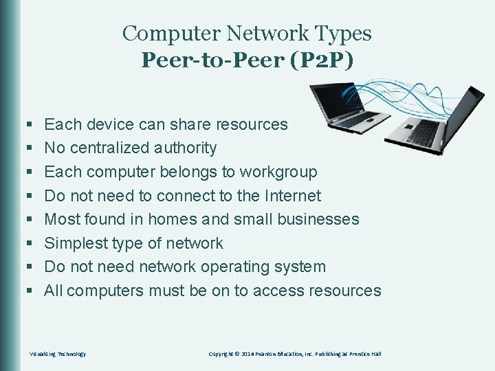 Computer Network Types Peer-to-Peer (P 2 P) § § § § Each device can