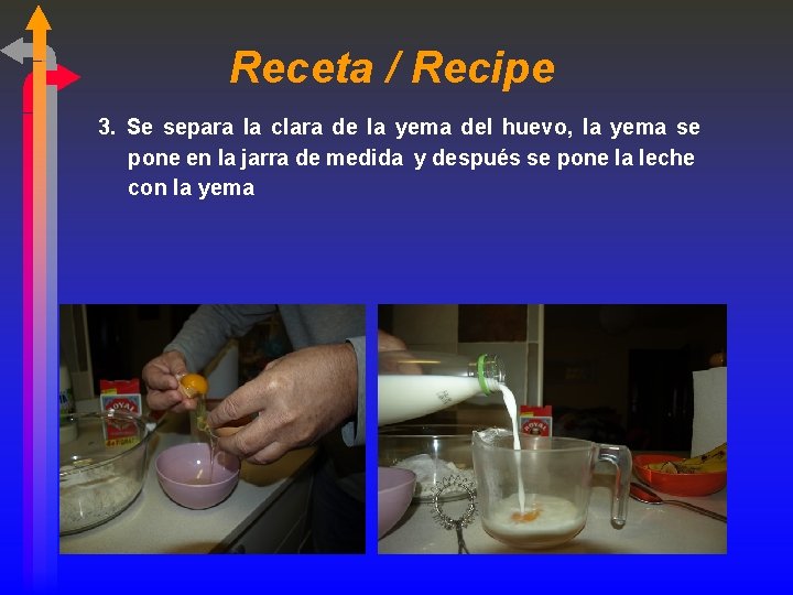 Receta / Recipe 3. Se separa la clara de la yema del huevo, la