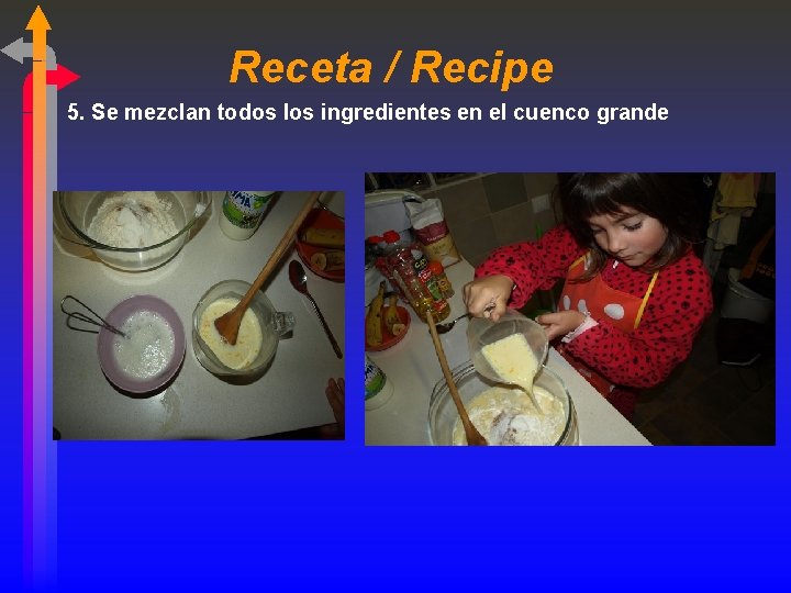 Receta / Recipe 5. Se mezclan todos los ingredientes en el cuenco grande 