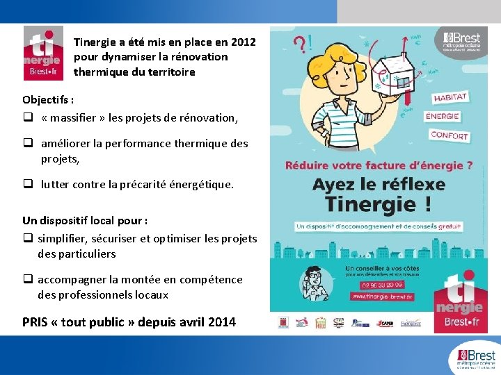 Tinergie a été mis en place en 2012 pour dynamiser la rénovation thermique du