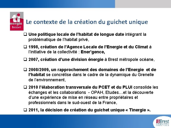 Le contexte de la création du guichet unique q Une politique locale de l’habitat