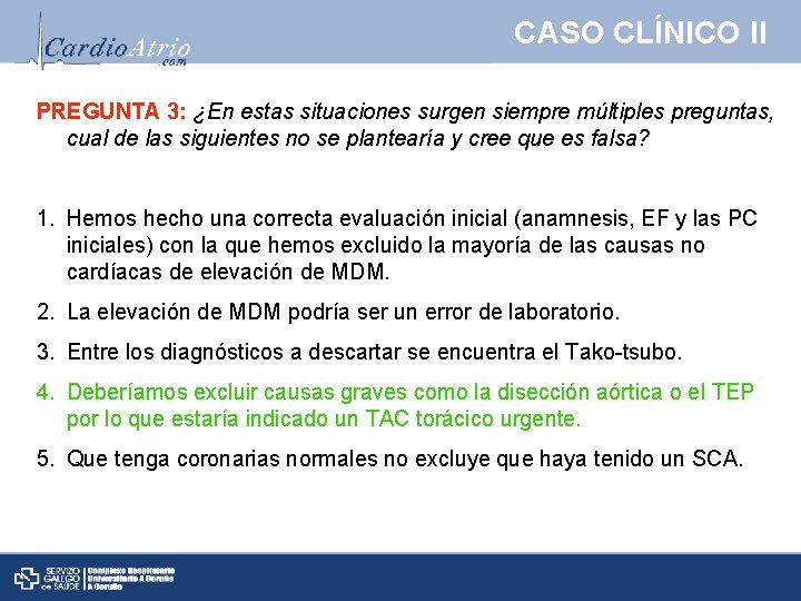 CASO CLÍNICO II PREGUNTA 3: ¿En estas situaciones surgen siempre múltiples preguntas, cual de