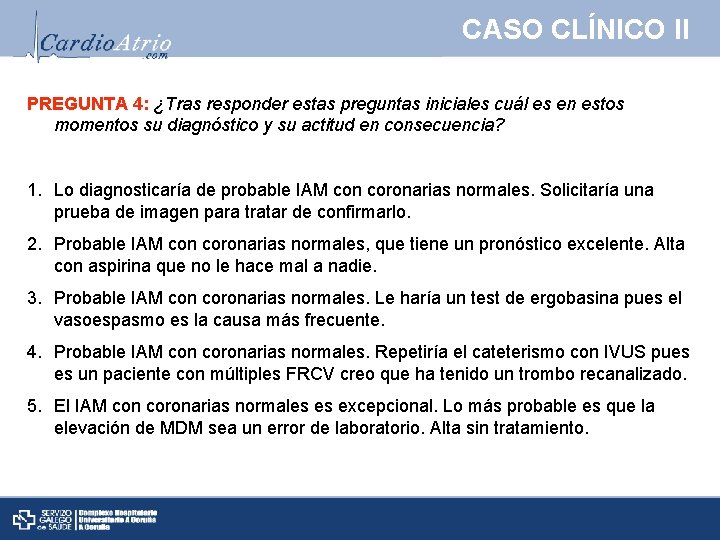 CASO CLÍNICO II PREGUNTA 4: ¿Tras responder estas preguntas iniciales cuál es en estos