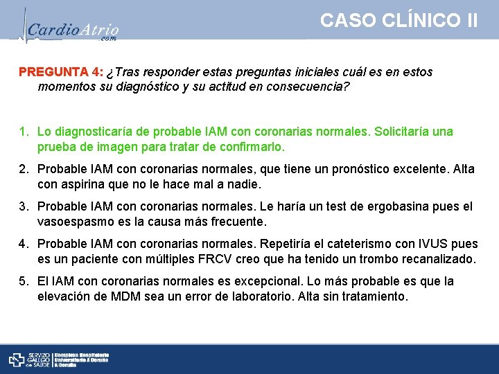 CASO CLÍNICO II PREGUNTA 4: ¿Tras responder estas preguntas iniciales cuál es en estos