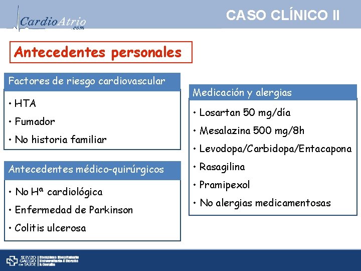 CASO CLÍNICO II Antecedentes personales Factores de riesgo cardiovascular • HTA • Fumador •