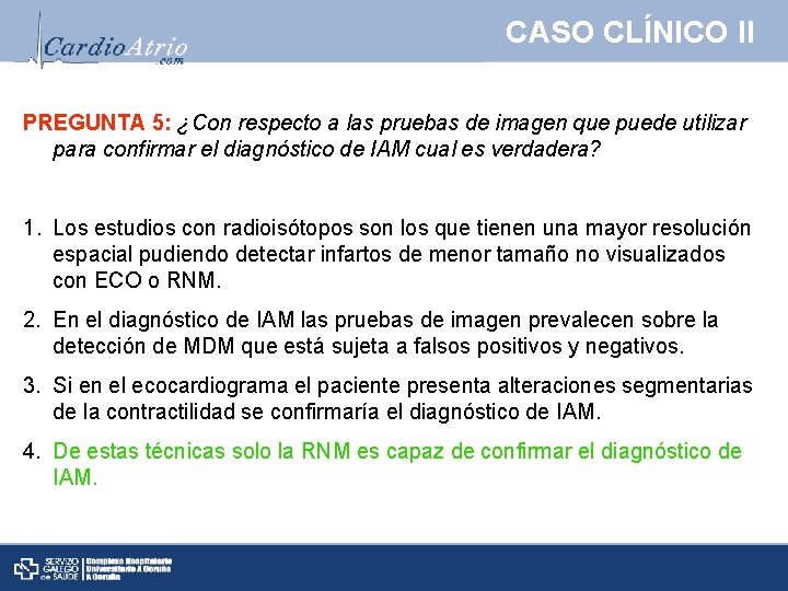 CASO CLÍNICO II PREGUNTA 5: ¿Con respecto a las pruebas de imagen que puede